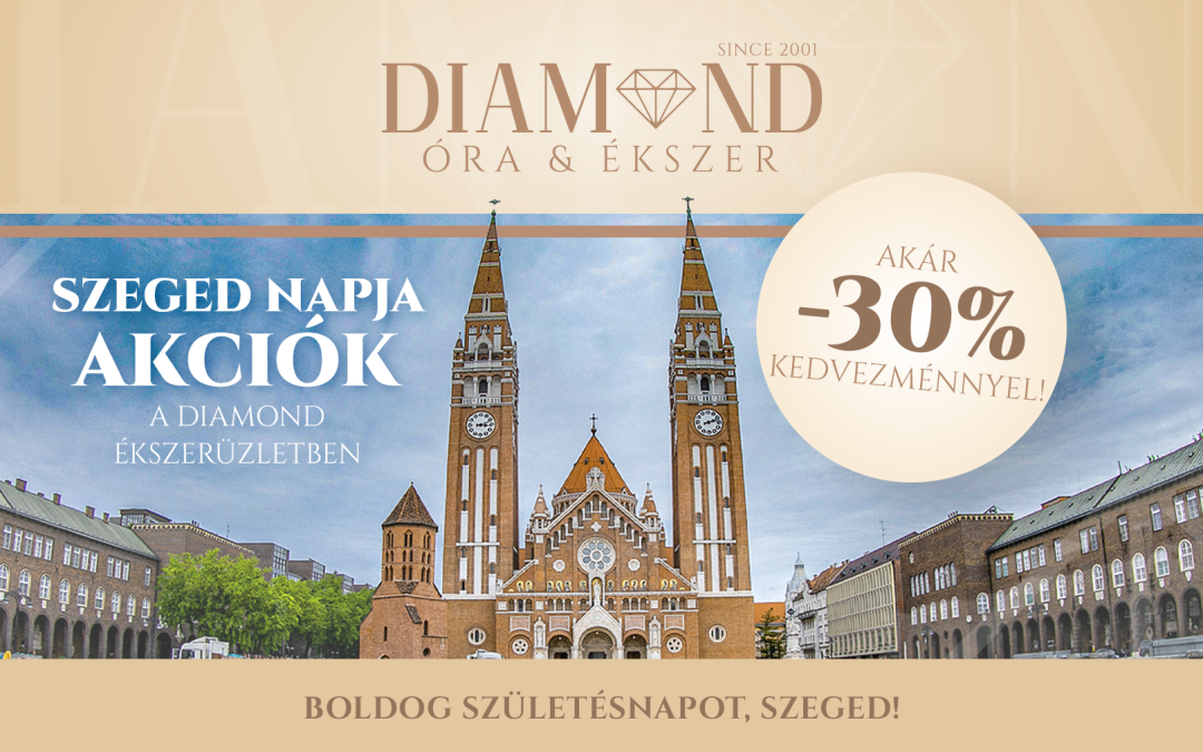 Szeged Napja akciók, a Diamond és Diamore üzletekben!